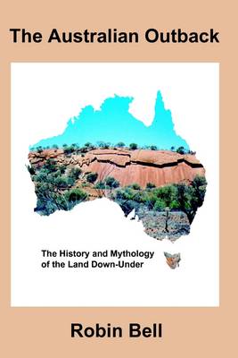 Book cover for The Australian Outback : The History and Mythology of the Land Down-Under