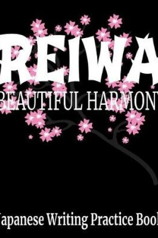 Cover of Reiwa Beautiful Harmony Japanese Writing Practice Book