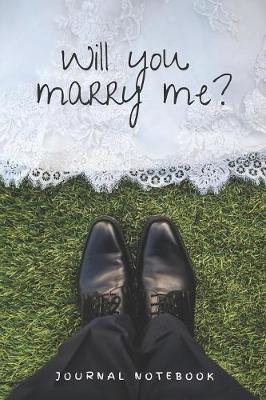 Book cover for JOURNAL NOTEBOOK - Will you marry me?