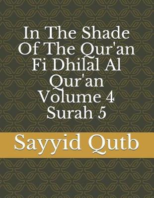 Book cover for In The Shade Of The Qur'an Fi Dhilal Al Qur'an Volume 4 Surah 5