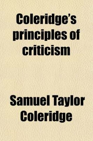 Cover of Coleridge's Principles of Criticism; Chapters I., III., IV., XIV.-XXII of Biographia Literaria