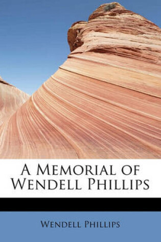 Cover of A Memorial of Wendell Phillips