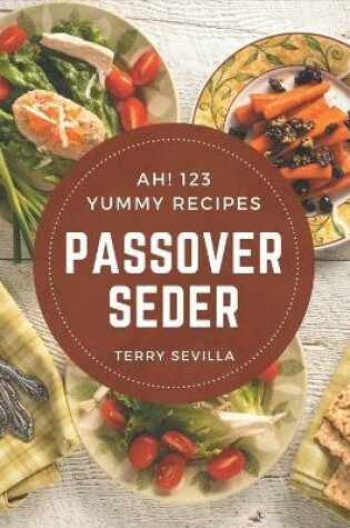 Cover of Ah! 123 Yummy Passover Seder Recipes