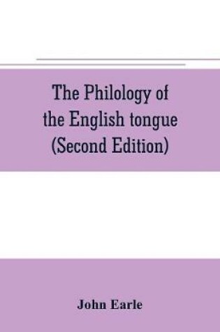 Cover of The philology of the English tongue (Second Edition)