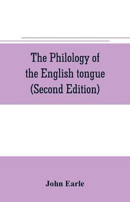 Book cover for The philology of the English tongue (Second Edition)