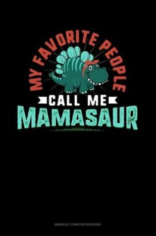 Cover of My Favorite People Call Me Mamasaur