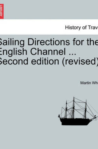 Cover of Sailing Directions for the English Channel ... Second Edition (Revised).