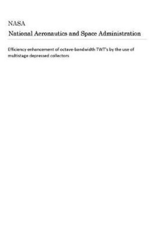 Cover of Efficiency Enhancement of Octave-Bandwidth Twt's by the Use of Multistage Depressed Collectors