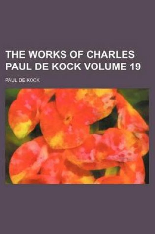 Cover of The Works of Charles Paul de Kock Volume 19