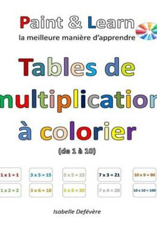 Cover of Tables de multiplication   colorier (de 1   10)
