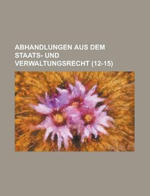 Book cover for Abhandlungen Aus Dem Staats- Und Verwaltungsrecht (12-15 )