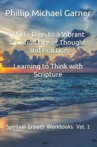 Cover of Thirty Days to a Vibrant Spiritual Life of Thought and Practice