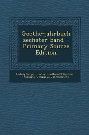 Cover of Goethe-Jahrbuch Sechster Band - Primary Source Edition