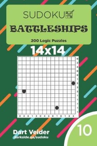 Cover of Sudoku Battleships - 200 Logic Puzzles 14x14 (Volume 10)