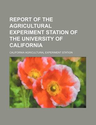 Book cover for Report of the Agricultural Experiment Station of the University of California