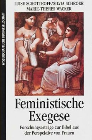 Cover of Feministische Exegese. Forschungsbeitrge Zur Bibel Aus Der Perspektive Von Frauen