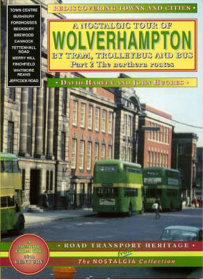 Cover of A Nostalgic Tour of Wolverhampton by Tram, Trolleybus and Bus