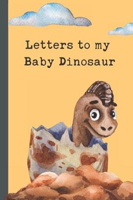 Cover of Letters To My Dinosaur