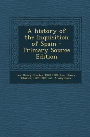 Cover of A History of the Inquisition of Spain