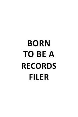 Book cover for Born To Be A Records Filer