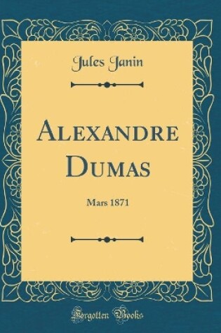 Cover of Alexandre Dumas: Mars 1871 (Classic Reprint)