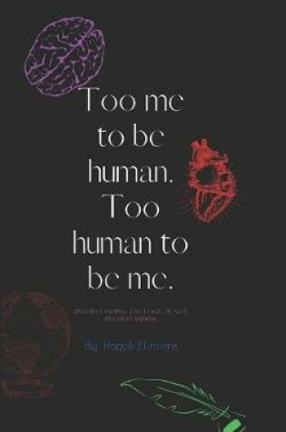 Cover of Too human to be me, Too me to be human