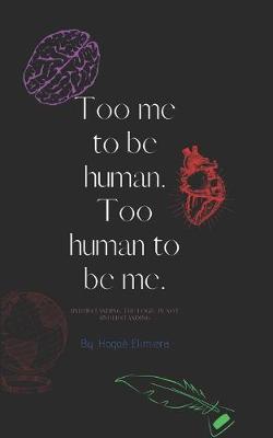 Book cover for Too human to be me, Too me to be human