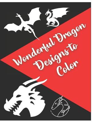 Book cover for Wonderful Dragon Designs to Color