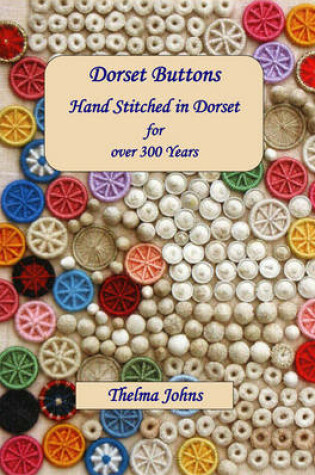 Cover of Dorset Buttons, Handstitched in Dorset for Over 300 Years