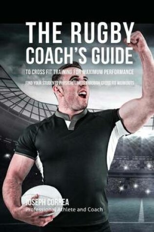 Cover of The Rugby Coach's Guide to Cross Fit Training for Maximum Performance