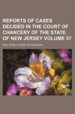 Cover of Reports of Cases Decided in the Court of Chancery of the State of New Jersey Volume 57