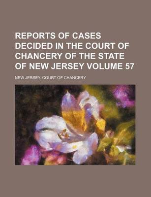 Book cover for Reports of Cases Decided in the Court of Chancery of the State of New Jersey Volume 57