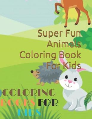 Book cover for Super Fun Animals Coloring Book For Kids