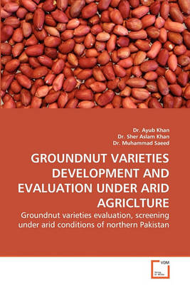 Book cover for Groundnut Varieties Development and Evaluation Under Arid Agriclture