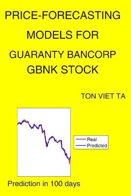 Book cover for Price-Forecasting Models for Guaranty Bancorp GBNK Stock