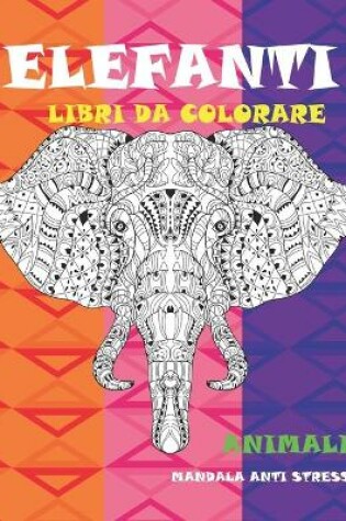 Cover of Libri da colorare - Mandala Anti stress - Animali - Elefanti