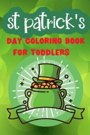 Cover of St Patrick's Day Coloring Book For Toddlers