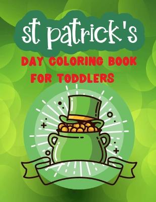 Book cover for St Patrick's Day Coloring Book For Toddlers