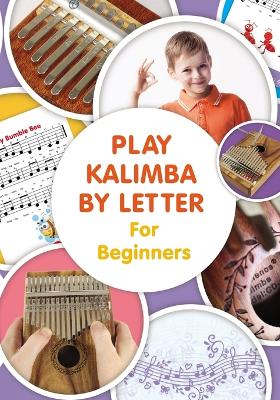 Cover of Play Kalimba by Letter - For Beginners