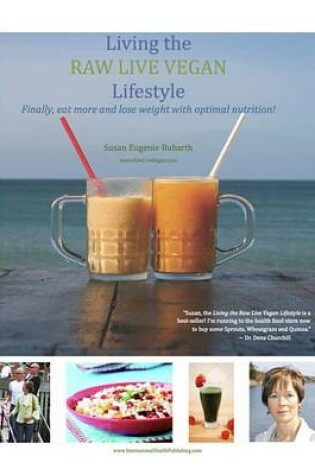 Cover of Living the Raw Live Vegan Lifestyle - Finally Eat More and Lose Weight with Optimal Nutrition