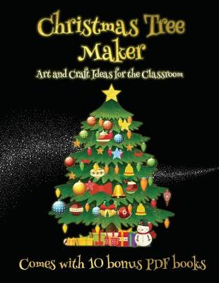 Cover of Art and Craft Ideas for the Classroom (Christmas Tree Maker)