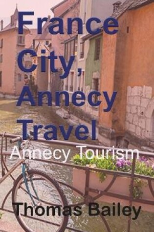 Cover of France City, Annecy Travel