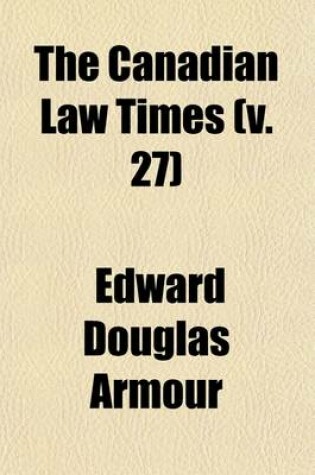 Cover of The Canadian Law Times Volume 27