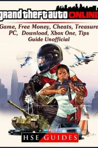 Cover of Grand Theft Auto Online Game, Free Money, Cheats, Pc, Download, Xbox One, Tips, Guide Unofficial