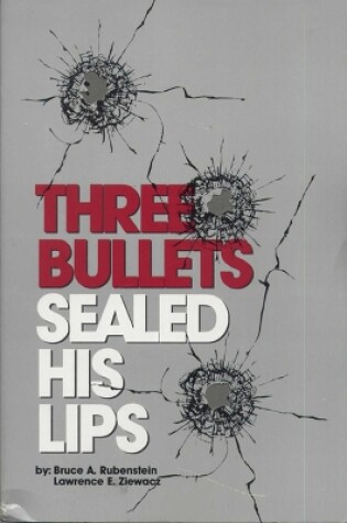 Cover of Three Bullets Sealed His Lips