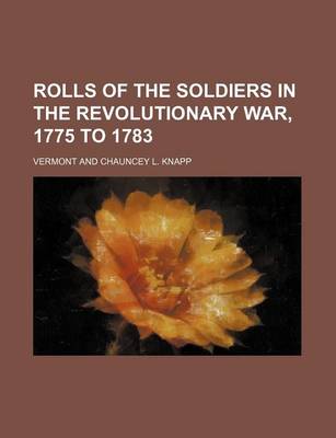 Book cover for Rolls of the Soldiers in the Revolutionary War, 1775 to 1783