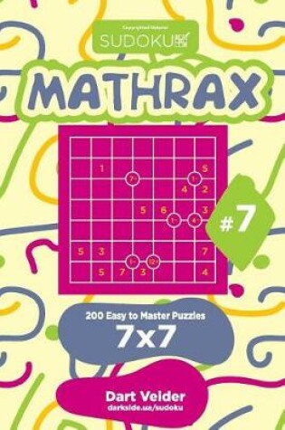 Cover of Sudoku Mathrax - 200 Easy to Master Puzzles 7x7 (Volume 7)