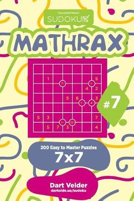Cover of Sudoku Mathrax - 200 Easy to Master Puzzles 7x7 (Volume 7)