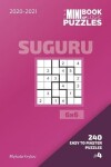 Book cover for The Mini Book Of Logic Puzzles 2020-2021. Suguru 6x6 - 240 Easy To Master Puzzles. #4