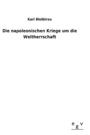 Cover of Die napoleonischen Kriege um die Weltherrschaft